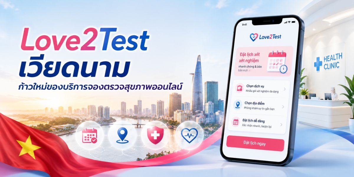 Love2Test เวียดนาม ก้าวใหม่ของบริการจองตรวจสุขภาพออนไลน์